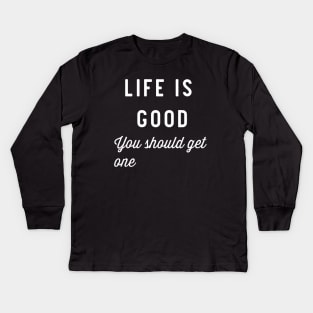 Life is good Kids Long Sleeve T-Shirt